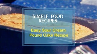 Easy Sour Cream Pound Cake Recipe [upl. by Ltihcox384]