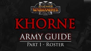 KHORNE Army Guide  Part 1 Roster  Warhammer 3 [upl. by Innavoj]