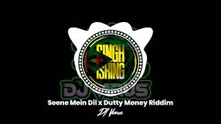 Seene Mein Dil x Dutty Money Riddim  DJ Virus [upl. by Vachell]