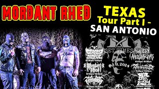 Mordant Rhed  MINI TOUR Part I  San Antonio [upl. by Mil]