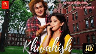 KHWAHISH🔥NEW SONG  SAMEEKSHA SUD  VISHAL PANDEY [upl. by Iridis626]