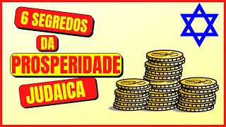 6 SEGREDOS DA PROSPERIDADE JUDAICA  APLIQUE NO SEU DIA A DIA [upl. by Hrutkay751]