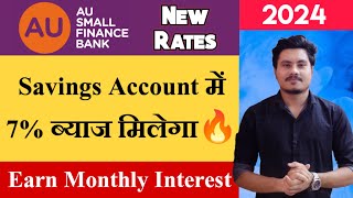 AU Small Finance Bank Savings Account Interest Rates 2024  7 Interest On Savings Account [upl. by Rhu336]