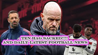 Ten Hag Sacked  And Daily Latest Football News [upl. by Noseimaj]