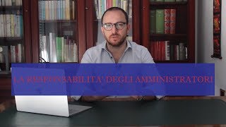 LA RESPONSABILITÀ DEGLI AMMINISTRATORI [upl. by Ysor]