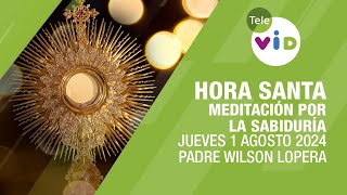 Oración y Meditación HoraSanta por la Sabiduría Divina 🕯 Jueves 1 Agosto 2024 TeleVID [upl. by Kcirdaed]