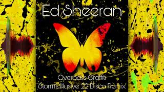 Ed Sheeran  Overpass Graffiti  Storms Illusive 22 Disco Remix Extended [upl. by Llieno]