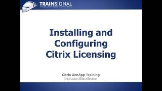 Citrix  Lesson06  Installing and Configuring Citrix Licensing [upl. by Ailehc550]