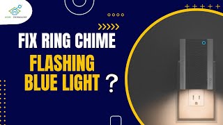 Troubleshooting Guide Fixing Ring Chime Flashing Blue Light  Easy Solutions [upl. by Aiuqat]