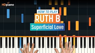 How to Play quotSuperficial Lovequot by Ruth B  HDpiano Part 1 Piano Tutorial [upl. by Ainaznat357]