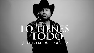 Julión Álvarez y su Norteño Banda  Lo Tienes Todo Video Lyric [upl. by Soisanahta]