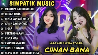 MENGAPA KAU BERUBAH CIINAN BANA  DANGDUT KOPLO TERBARU  SIMPATIK MUSIC FULL ALBUM [upl. by Svirad394]