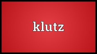 Klutz Meaning [upl. by Holden541]