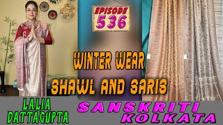 Sanskriti Kolkata  Ep 536  WINTER WEAR SHAWL AND SARIS [upl. by Thorrlow372]