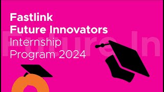 The Fastlink Future Innovators Internship Program 2024 [upl. by Losyram]