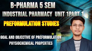 B PHARMA 5 SEMESTER industrial pharmacy unit 1 part 1 preformulation and goal and objective 🥰 [upl. by Tessy211]