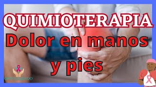 QUIMIOTERAPIA dolor en manos y pies [upl. by Oremodlab]