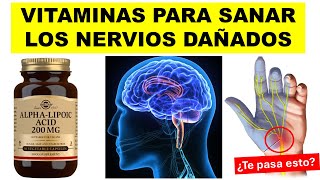 ✅ VITAMINAS que SANAN los NERVIOS DAÑADOS  Dolor y hormigueo de PIES y MANOS [upl. by Stulin]