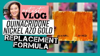 Now What Art Vlog 27 Discover The Replacement Formula For Quinacridone Nickel Azo Gold [upl. by Wolgast]