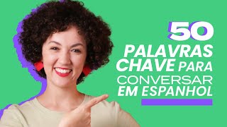 50 PALAVRASCHAVE e EXPRESSÕES ÚTEIS para CONVERSAR em ESPANHOL  Vamos a Hablar Español [upl. by Westbrooke]