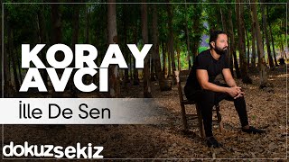 Koray Avcı  İlle De Sen Official Audio [upl. by Tevlev]