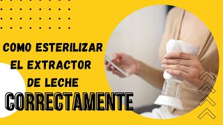 Como esterilizar el extractor [upl. by Neirbo]