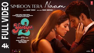 Simroon Tera Naam Full Video Yaariyan 2  Divya Yash  Manan Sachet  Radhika Vinay Bhushan K [upl. by Zenitram]