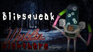 Blipsqueak  Wublin Nightmare [upl. by Beniamino]