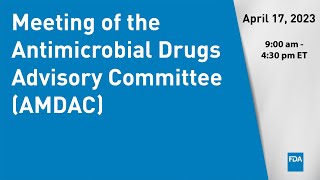 April 17 2023 Meeting of the Antimicrobial Drugs Advisory Committee AMDAC [upl. by Petigny879]