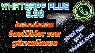 WHATSAPP PLUS 990 SON SÜRÜM GELDİ İNANILMAZ ÖZELLİKLER HER ŞEYİ TASARLAYIN [upl. by Rizzo]