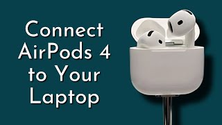 How to Connect AirPods 4 to Your Laptop in 1 Minute [upl. by Sosanna900]