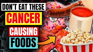 12 Foods Youll REGRET Eating  AVOID These To Lower Your Cancer Risk [upl. by Hannibal497]