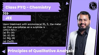 Upon treatment with ammoniacal H2 S the metal ion that precipitates as a sulphide is 2013 Adv [upl. by Aicilaf]