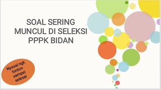 Prediksi soal PPPK bidan tahun 2024 [upl. by Mccord]