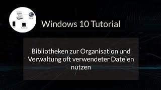 Windows 10 Bibliotheken zur Organisation und Verwaltung oft verwendeter Dateien nutzen [upl. by Doowron]