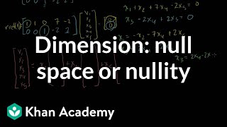 Dimension of the null space or nullity  Vectors and spaces  Linear Algebra  Khan Academy [upl. by Ximenes]