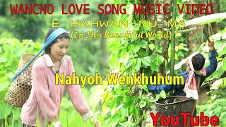 E Hahwan Nu Ma WanchoNahyoh wenkhuhum Old Jaboka Dialect Version Official Music video [upl. by Orban245]