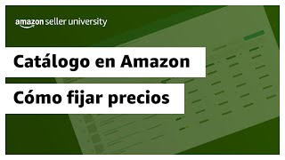 Cómo fijar los precios de tus productos  Amazon Seller University México [upl. by Nanci]