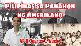 AP 6 Quarter 2 Week 1 Pilipinas sa Panahon ng Amerikano [upl. by Uaerraj987]