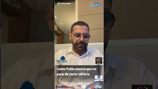 URGENTE Cantor Pablo anuncia que vai parar de cantar sofrêcia [upl. by Ullund88]