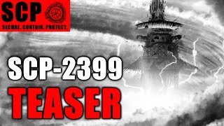 SCP2399 A Malfunctioning Destroyer Teaser [upl. by Vharat]