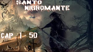 SANTO NIGROMANTE 【 cap 1  50 】Audio Libro  Web Novel [upl. by Aitel]