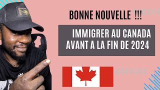 BONNE NOUVELLE  IMMIGRER AU CANADA🇨🇦 AVANT LA FIN DE 2024 [upl. by Hagen]