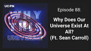 88  Why Does Our Universe Exist At All Ft Sean Carroll  Why This Universe Podcast [upl. by Guenzi]