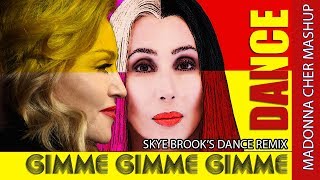 Gimme Gimme Gimme Dance Remix CHER Vs MADONNASkye Brooks Mix Mashup [upl. by Way]