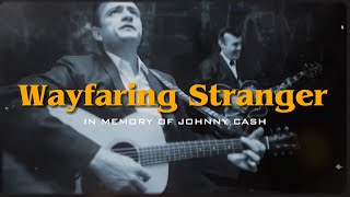 Wayfaring Stranger  In Memory of Johnny Cash  Wayfaring Stranger with lyrics [upl. by Alyak]