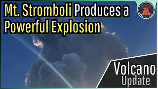 Stromboli Volcano Eruption Update Powerful Explosion Occurs 10000 Foot Plume [upl. by Etteraj862]