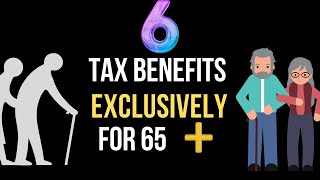 Six Exclusive Tax Benefits to Seniors Aged 65 Plus [upl. by Anhcar]