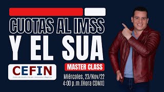 Cuotas al IMSS y el SUA  Master Class CEFIN [upl. by Raddy]