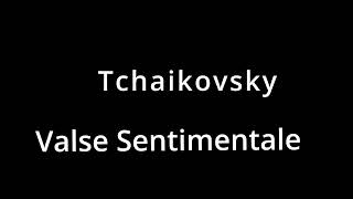 Tchaikovsky  Valse Sentimentale [upl. by Opaline705]